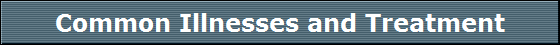 Common Illnesses and Treatment