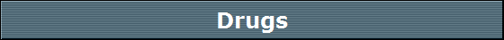 Drugs