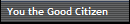 You the Good Citizen