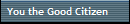 You the Good Citizen